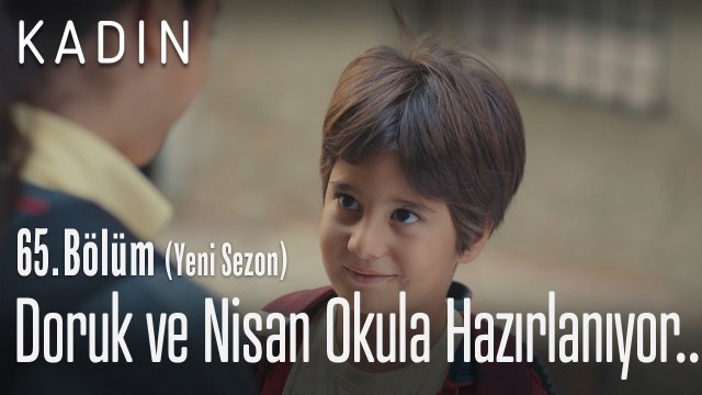 Doruk ve Nisan okula hazırlanıyor.. - Kadın 65. Bölüm