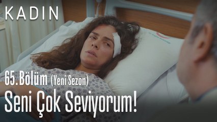 Seni çok seviyorum! - Kadın 65. Bölüm