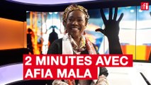 Deux minutes avec Afia Mala