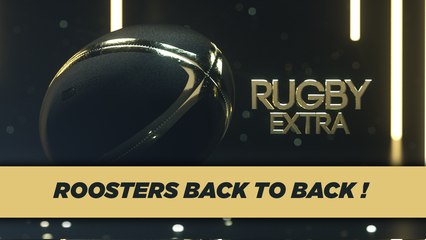Rugby Extra : Back to back pour les Roosters