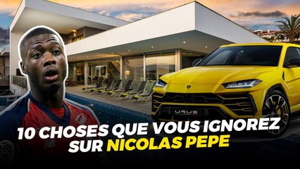 10 CHOSES QUE VOUS IGNOREZ SUR NICOLAS PEPE
