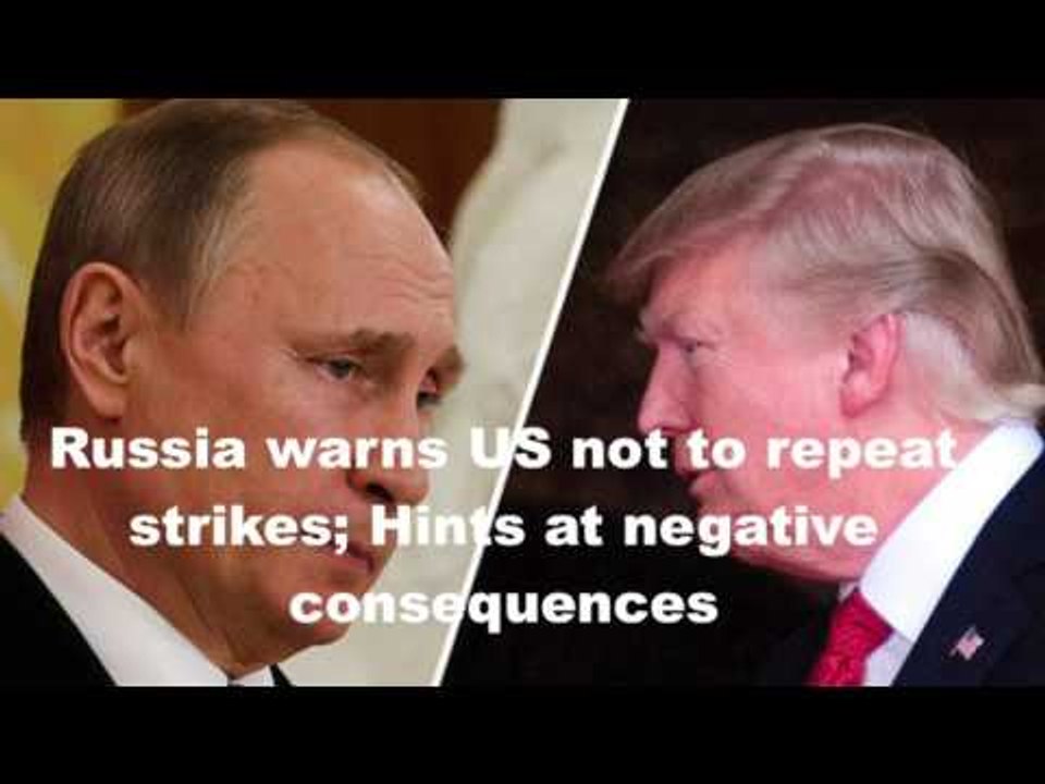 US Attacks Syrian Airbase; Russia Asks Not to Repeat