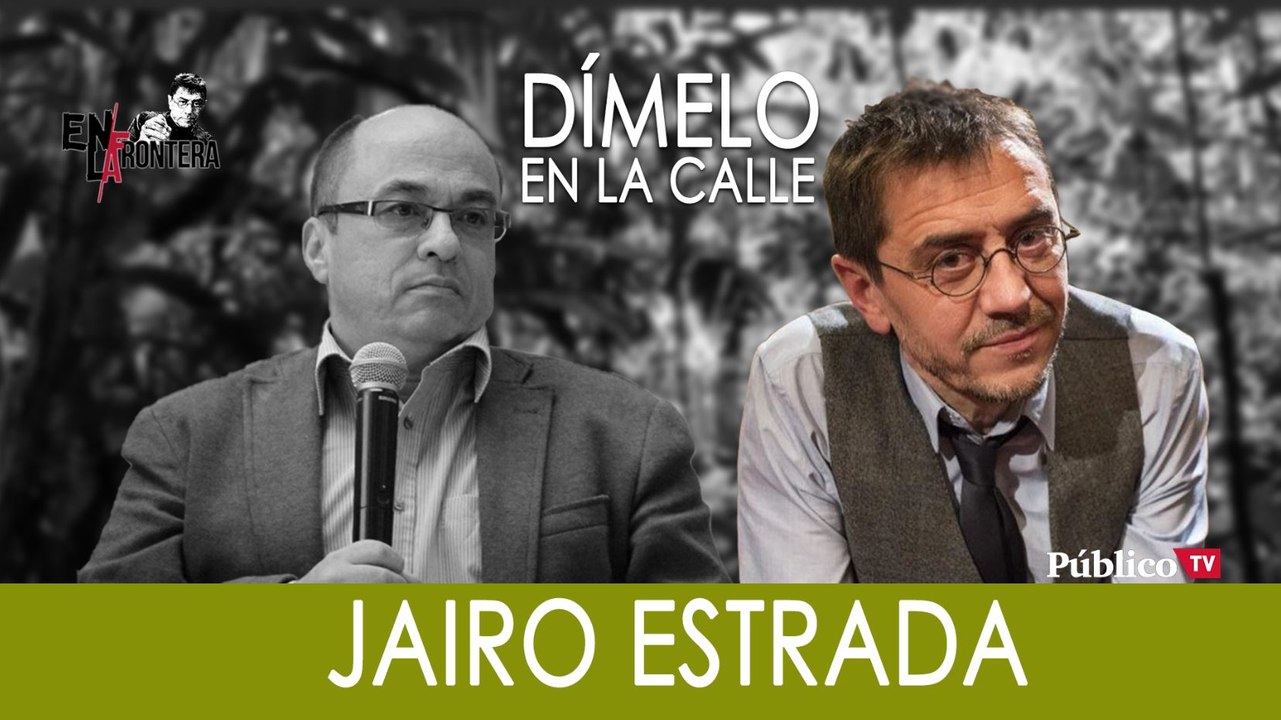 ¡Dímelo en la calle! Juan Carlos Monedero con Jairo Estrada - En la Frontera, 7 de octubre de 2019