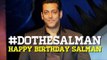 HAPPY BIRTHDAY Salman Khan | #DoTheSalman | A TRIBUTE by SpotboyE To Salman Khan | EXCLUSIVE