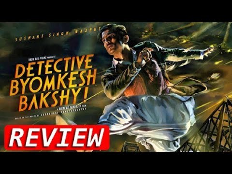 Detective Byomkesh Bakshy Movie Review | Sushant Singh Rajput, Swastika Mukherjee, Anand Tiwari