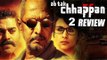 Ab Tak Chhappan 2 Movie Review | Nana Patekar, Gul Panag, Ashutosh Rana