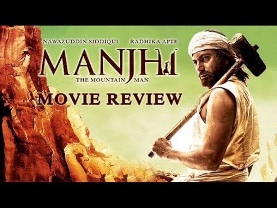 'Manjhi': The Mountain Man | Movie REVIEW | Nawazuddin Siddiqui and Radika Apte | SpotboyE