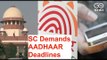 SC Demands AADHAAR Deadlines