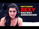 Kriti Sanon Turns SEXY Railway Announcer | MUST WATCH | Dilwale | SpotboyE Exclusive