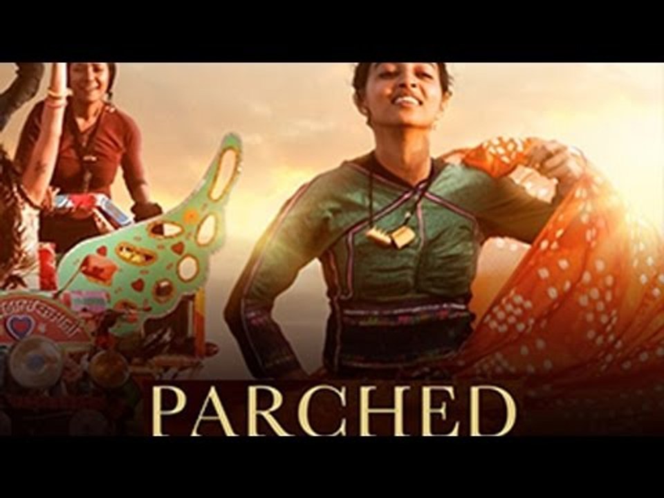 'Parched' Movie Review By Sangya Lakhanpal | Radhika Apte