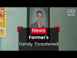 Farmer's Family Threatened