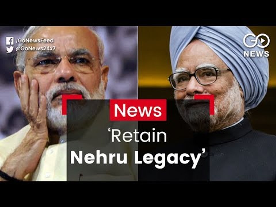 Manmohan Singh: 'Retain Nehru Legacy'