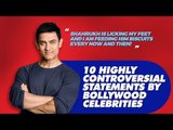 10 Highly Controversial Statements By Bollywood | SpotboyE