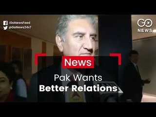 Pakistan Wants Better Relations