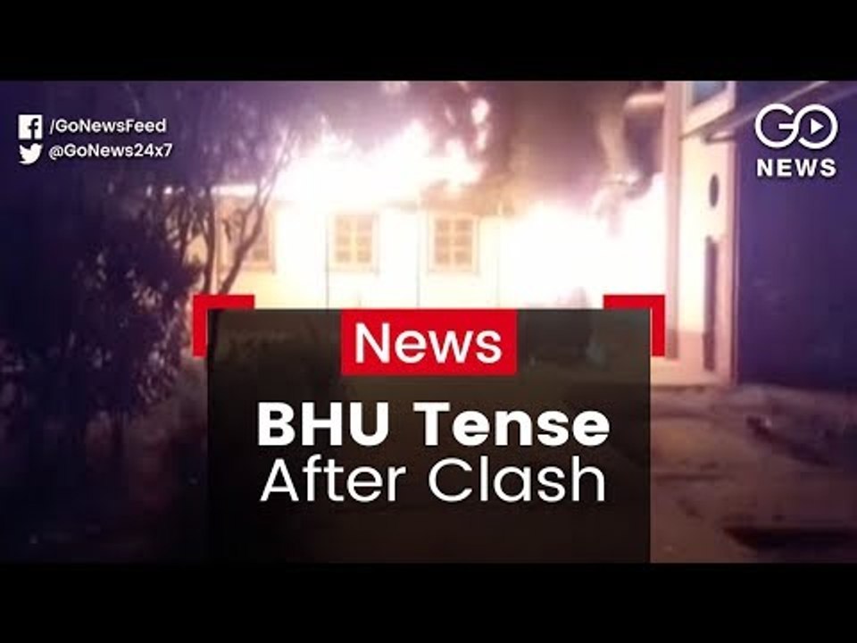 Arson & Clashes In BHU