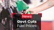 Centre Cuts Fuel Prices