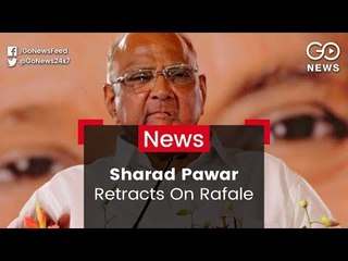 Sharad Pawar Retracts Rafale Remark