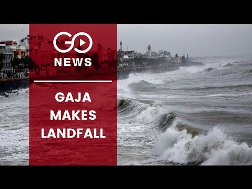 Cyclone Gaja Makes Landfall