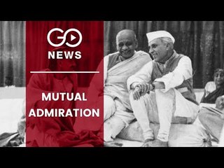 Nehru & Patel: Mutual Admiration