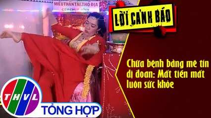 Chữa bệnh bằng mê tín dị đoan: Mất tiền mất luôn sức khỏe