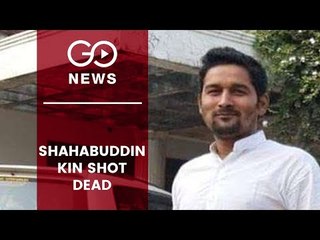 Shahabuddin's Nephew Shot Dead