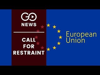 EU Urges "Maximum Restraint"