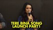 UNCUT- Shraddha Kapoor, Siddhanth Kapoor, Ankur Bhatia launch Haseena Parkar song 'Tere Bina'-Part-1