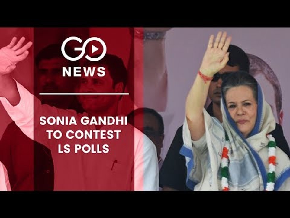 Sonia Gandhi To Contest LS Polls