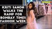 Kriti Sanon Walks the Ramp for Bombay Times Fashion Week | SpotboyE