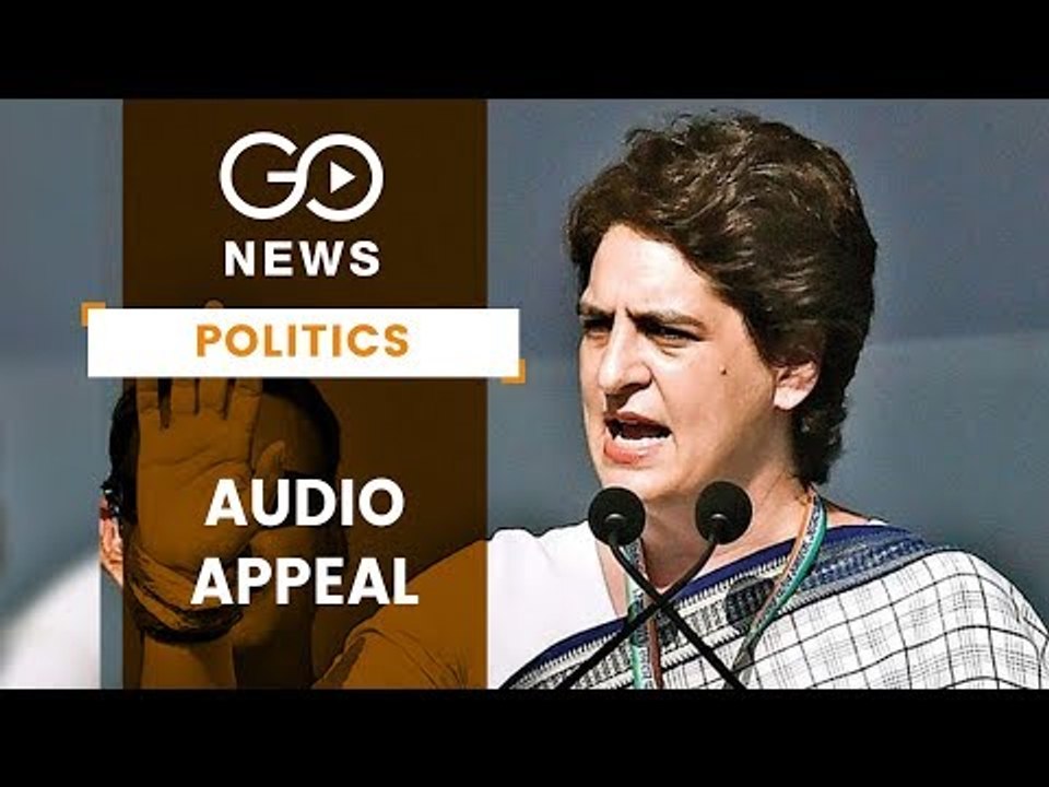 Priyanka's Audio Appeal To Party Workers