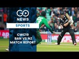 CWC19: Bangladesh Vs New Zealand Match Report