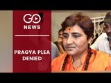 Pragya Thakur Plea Rejected