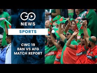 CWC19 Bangladesh Vs Afghanistan Match Report