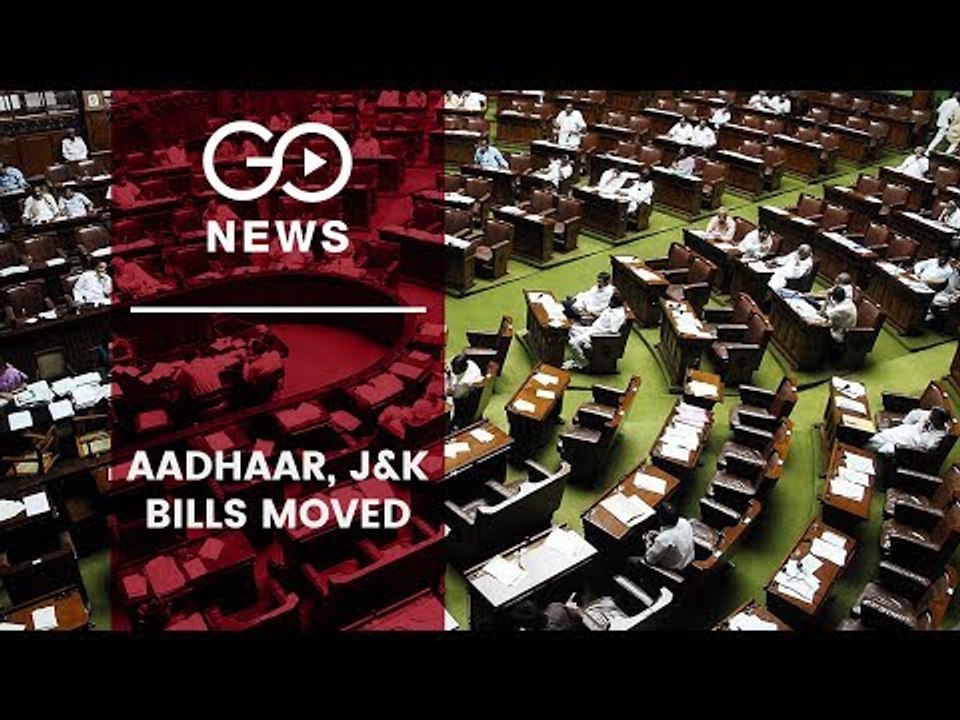 Aadhar, J&K Bills Moved