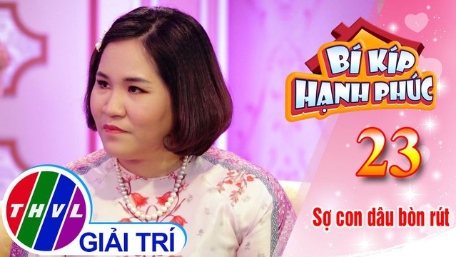Bí kíp hạnh phúc - Tập 23[2]: Khi lòng người chật hẹp thì điều gì cũng sẽ vướng mắc