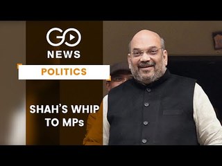 Amit Shah Whip To BJP MPs
