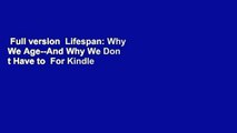 Full version  Lifespan: Why We Age--And Why We Don t Have to  For Kindle