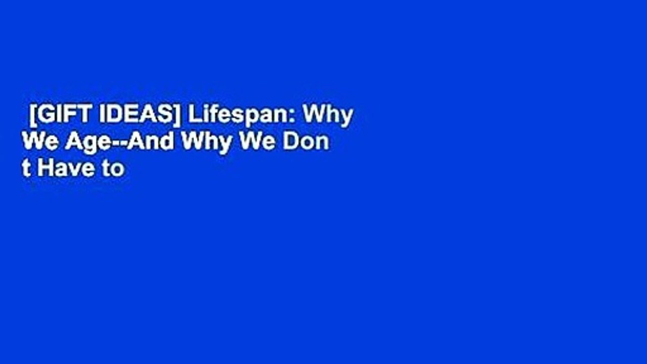 [GIFT IDEAS] Lifespan: Why We Age--And Why We Don t Have to
