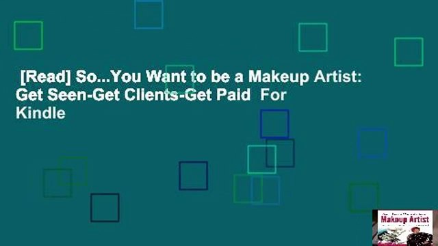 [Read] So...You Want to be a Makeup Artist: Get Seen-Get Clients-Get Paid For Kindle