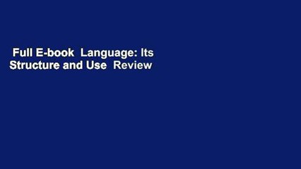 Full E-book  Language: Its Structure and Use  Review