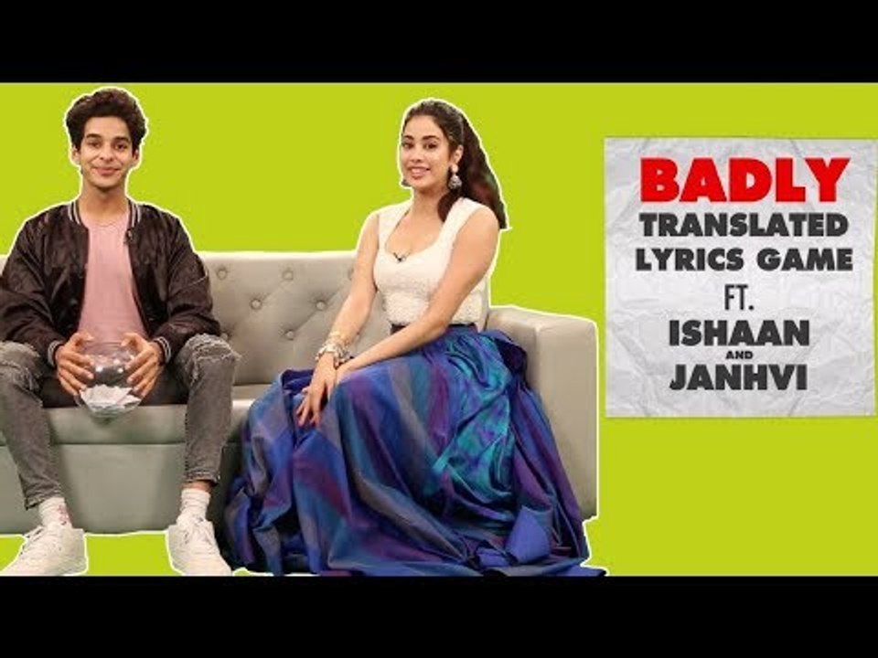 Dhadak Stars Ishaan & Janhvi Translate Hindi Songs Into English | Badly Translated Lyrics
