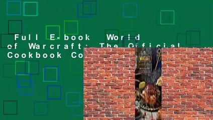 Full E-book  World of Warcraft: The Official Cookbook Complete
