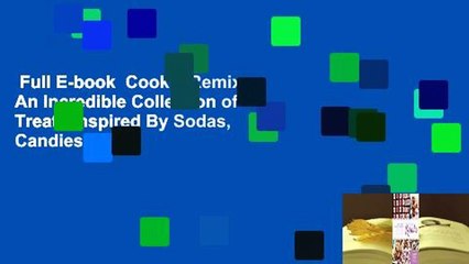 Full E-book  Cookie Remix: An Incredible Collection of Treats Inspired By Sodas, Candies, Ice