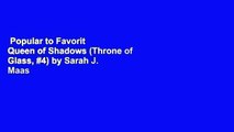 Popular to Favorit  Queen of Shadows (Throne of Glass, #4) by Sarah J. Maas