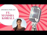 SpotboyE Podcast ft Manisha Koirala Talking About #Sanju, Nargis & Her Battle With Cancer