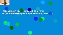 Full version  Born in Blood and Fire: A Concise History of Latin America Complete