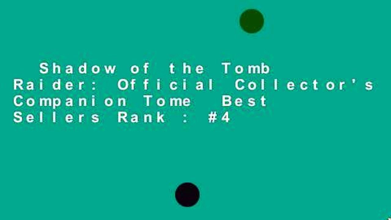 Shadow of the Tomb Raider: Official Collector's Companion Tome  Best Sellers Rank : #4