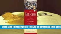 Full E-book The Impeachers: The Trial of Andrew Johnson and the Dream of a Just Nation  For Kindle