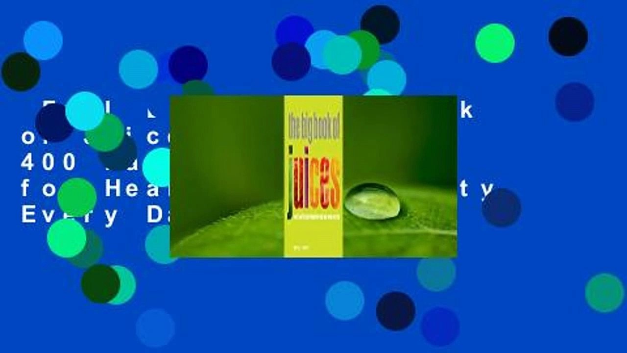Full E-book  Big Book of Juices: More than 400 Natural Blends for Health and Vitality Every Day