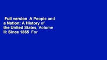 Full version  A People and a Nation: A History of the United States, Volume II: Since 1865  For